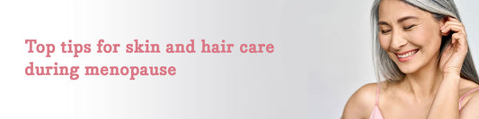Essano - Top tips for skin and hair care during menopause