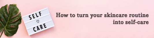 Essano - How to turn your skincare routine into self-care
